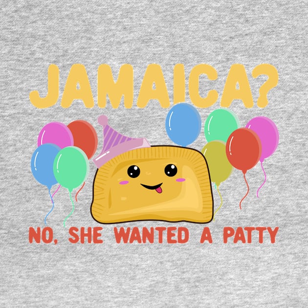 Jamaica? No She Wanted a Patty - Funny Jamaican Party Pun by KawaiinDoodle